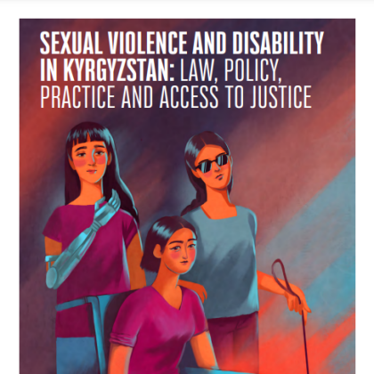 Sexual Violence and Disability in Kyrgyzstan: Law, Policy, Practice and Access to Justice_Cover